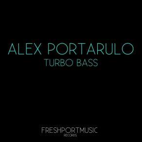 Download track Turbo Bass (The MNML Robots Remix) Alex Portarulo