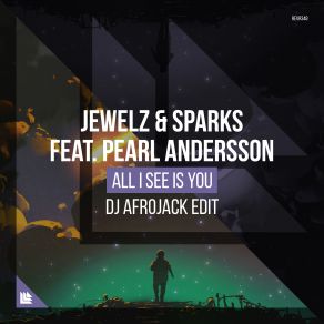 Download track All I See Is You (DJ Afrojack Extended Edit) Jewelz, Pearl Andersson, Sparks