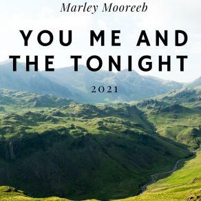 Download track You Me And The Tonight Marley Mooreeb