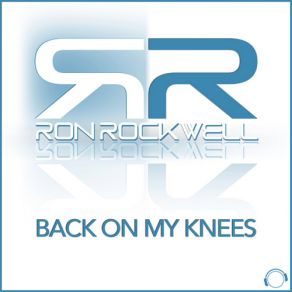 Download track Back On My Knees (Noel Phoenix Edit) Ron Rockwell