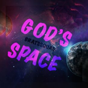 Download track God's Space BRATSSQUAD