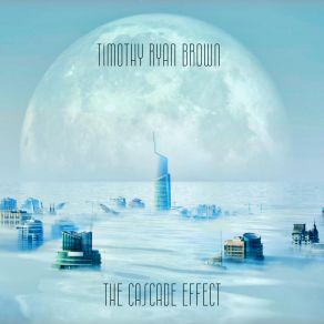 Download track The Cascade Effect Timothy Ryan Brown