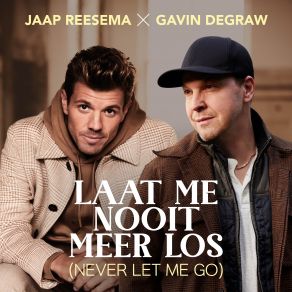 Download track Laat Me Nooit Meer Los (Never Let Me Go) Gavin DegrawJaap Reesema