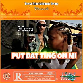 Download track Put Dat Ting On Mi G-Terra