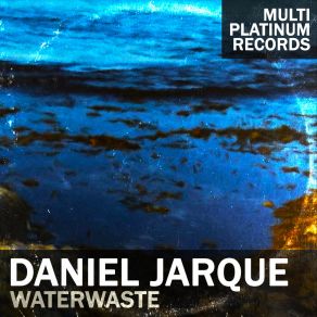 Download track Waterwaste (Radio Mix) Daniel Jarque