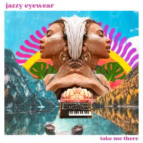 Download track Take Me There Jazzy Eyewear