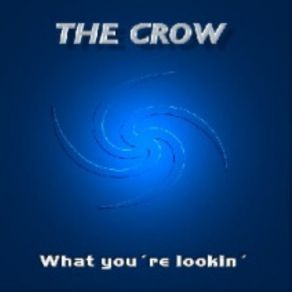 Download track What You're Lookin' (Original Edit) The Crow