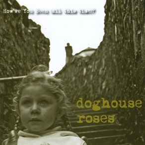 Download track All I Knew Doghouse Roses