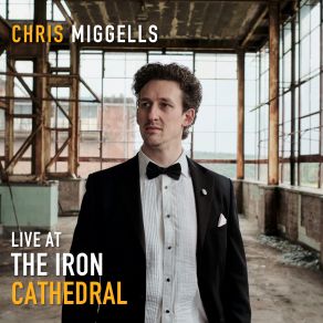 Download track I Don't Want To Lose It (Live At The Iron Cathedral) Chris Miggells