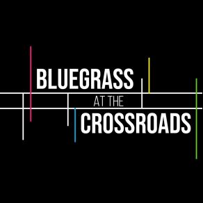 Download track Lift Your Voice, Bow Your Head Bluegrass, Bluegrass At The Crossroads