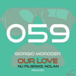 Download track Our Love (The Underground; Nu Pilgrims The Underground Remix) Giorgio MoroderUnderground, Nu Pilgrims