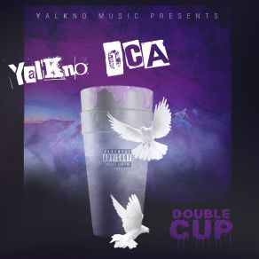 Download track Double Cup YalKno O. C. A