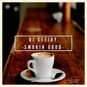 Download track Smokin Good (Extended Mix) Dj Ceejay