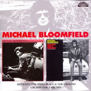 Download track Between The Hard Place And The Ground Michael Bloomfield