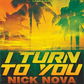 Download track I Turn To You (Radio Edit) Nick Nova