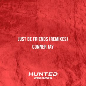 Download track Just Be Friends (Josh Hunter Extended Remix) Jay ConnerJosh Hunter