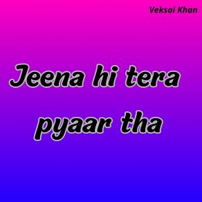 Download track Tere Saath Hoon Veksai Khan