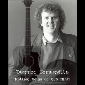 Download track Rolling Down To Old Maui Dermot Somerville