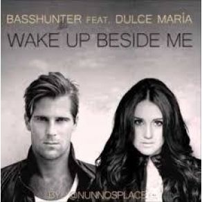 Download track Wake Up Beside Me Basshunter, Dulce María