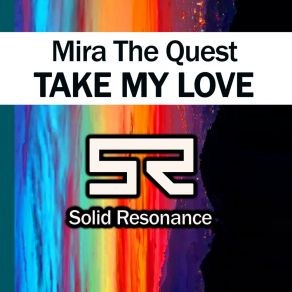 Download track Take My Love (Original Mix) Mira The Quest