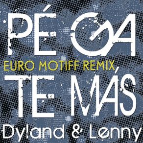 Download track Pégate Más (Euro Motiff Remix) Dyland & Lenny