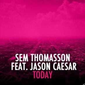 Download track Today (Radio Edit) Sem Thomasson, Jason Caesar