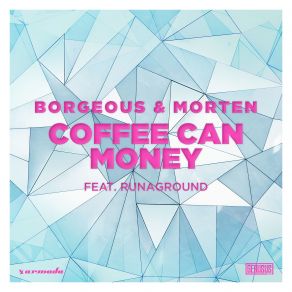 Download track Coffee Can Money Borgeous, Morten, Runaground