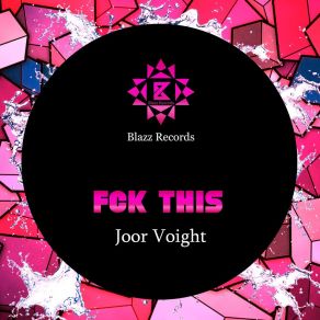 Download track Fck This (Extended Mix) Joor Voight