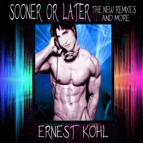 Download track Sooner Or Later (The Bryan Reyes Anthem Extended Club Remix) Ernest Kohl