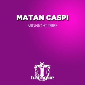 Download track Midnight Tribe (Stan Kolev Big Dipper Remix) Matan Caspi