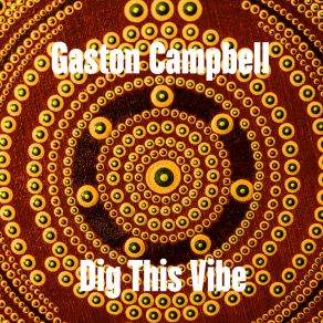 Download track Dig This Vibe (Original Mix) Gaston Campbell