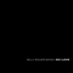 Download track So I Love Billy Bauer Band