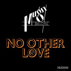 Download track No Other Love Mugsy Balone