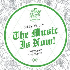 Download track The Music Is Now! Silly Willy