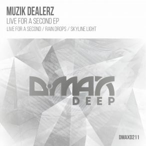 Download track Live For A Second (Original Mix) Muzik Dealerz