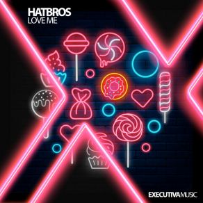 Download track Love Me (Extended Mix) Hatbros