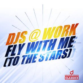 Download track Fly With Me (Long Distance Mix) DJs @ Work