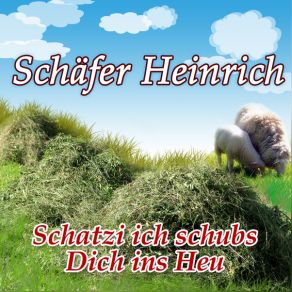 Download track Schatzi Ich Schubs Dich Ins Heu Schäfer Heinrich