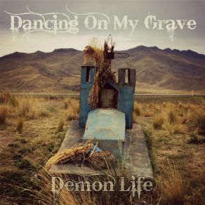 Download track Dancing On My Grave Demon Life