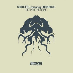 Download track Deepen'the Noise Original Mix D. Charles, John Soul