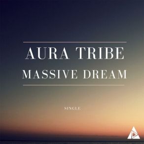 Download track Massive Dream (Edit Mix) Aura Tribe