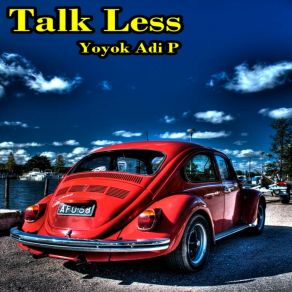 Download track Talk Less Yoyok Adi P