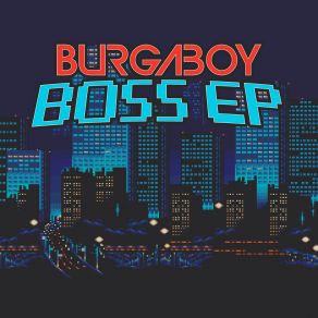 Download track Southern Heights (Boss Stage) Burgaboy