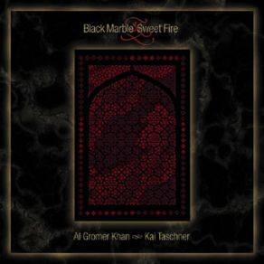 Download track Black Marble And Sweet Fire Al Gromer KhanKai Taschner