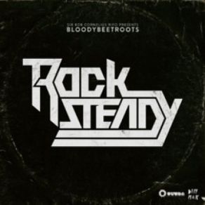 Download track Rocksteady The Bloody Beetroots