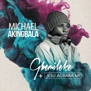 Download track Jesu Agbara Mi Michael Akingbala