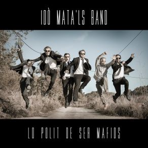 Download track Lo Polit De Ser Mafiós Idò Mata'ls Band