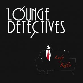 Download track Dangerous Idea The Lounge Detectives