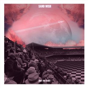 Download track Just The Start Sand Wish