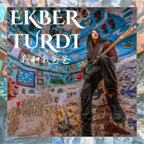 Download track Me And My Father Ekber Turdi